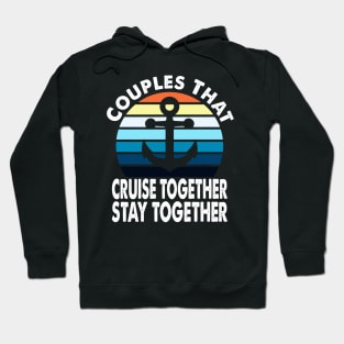 Couples That Cruise Together Stay Together Cruising Couple Design Hoodie